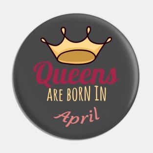 Queens are born in april Pin