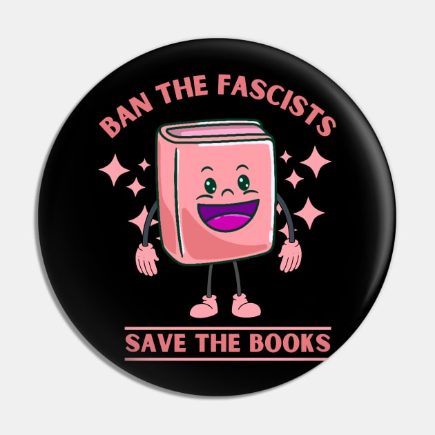 Ban the Fascists Save the Books Pink Mascot for Reading Enthusiasts Pin by Shirts by Jamie