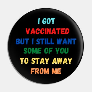 I Got Vaccinated Pin