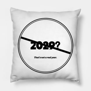 2029 Not A Real Year (Black) Pillow