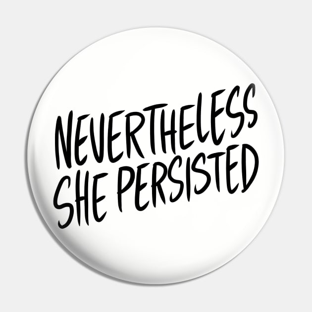 Nevertheless, She Persisted Pin by adamtots