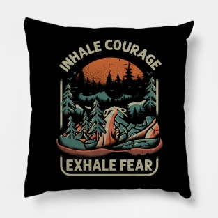 Inhale Courage Exhale Fear Pillow