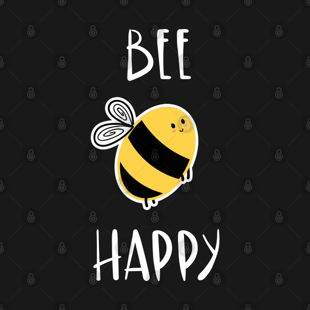 Discover Bee Happy! - Bee Happy - T-Shirt