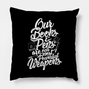 'Our Most Powerful Weapons' Education Shirt Pillow