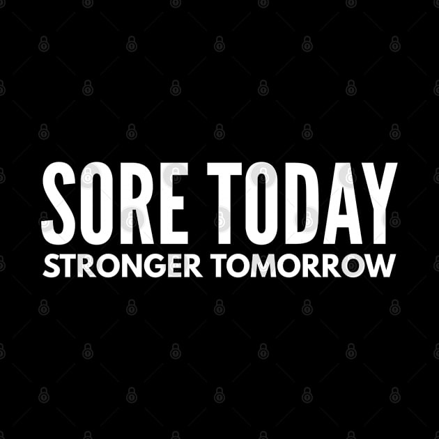 Sore Today Stronger Tomorrow - Motivational Words by Textee Store