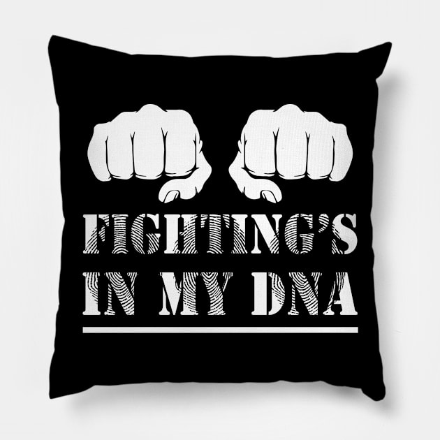 Fighting is in my DNA Pillow by adik