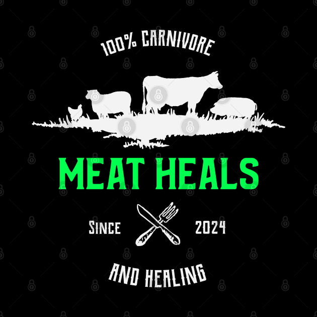 100% Carnivore and Healing Since 2024 by Uncle Chris Designs