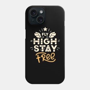 Fly High Stay Free Phone Case