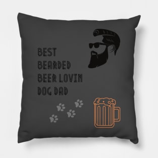 Best Bearded Beer Lovin Dog Dad Ever Pillow