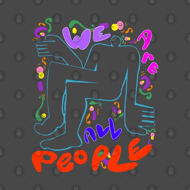 We are all people by Okay o_Random_Shop