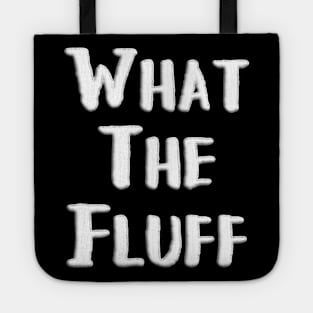 What the Fluff Foam Cloud Text Tote