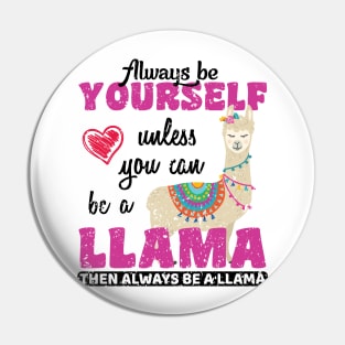 'Unless You Can Be A Llama' Alpaca Llama Trendy Gift Pin