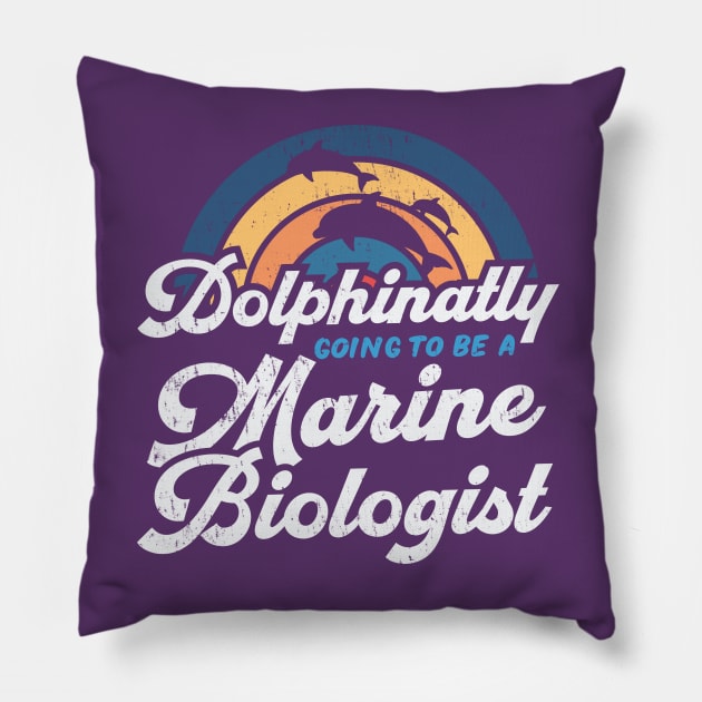 Dolphinatly Going To Be A Marine Biologist Pillow by Depot33