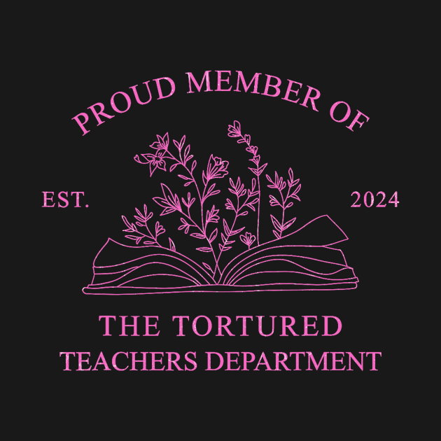 Proud member of The Tortured Teachers Department est 2024 by Woodsnuts