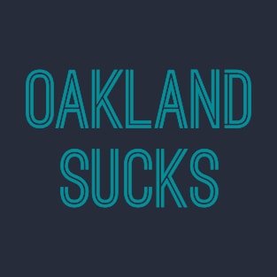 Oakland Sucks (Aqua Text) T-Shirt