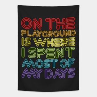 On The Playground Is Where I Spent Most Of My Days Tapestry