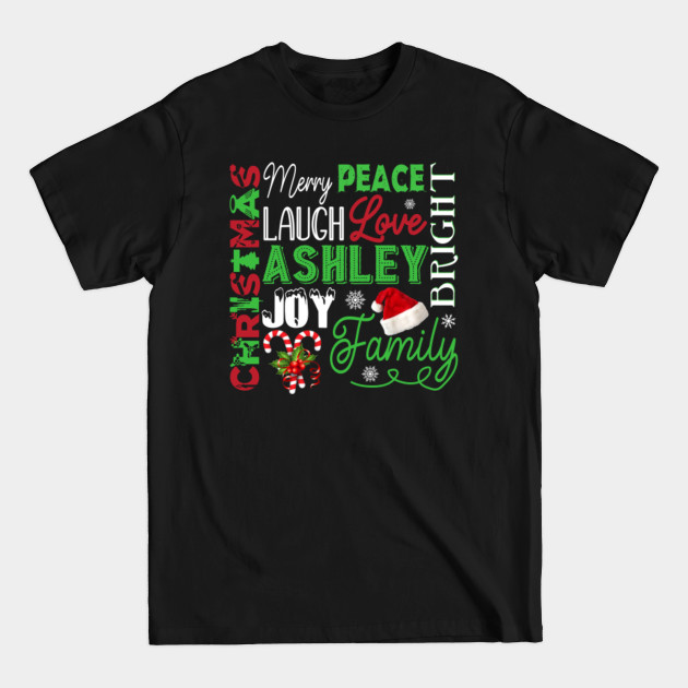 Discover Christmas Peace Laugh Love ASHLEY Family Name - Family Reunion Ideas - T-Shirt