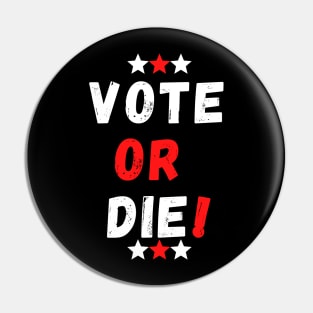 Vote or Die Pin