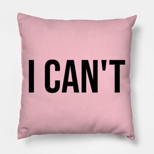 I Can't Basic Design - Black Pillow