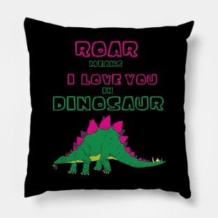 Roar Means I Love You in Dinosaur Pillow