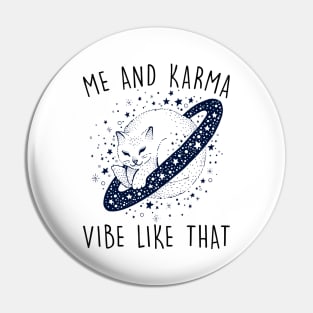 Me and karma Vibe llike that Pin