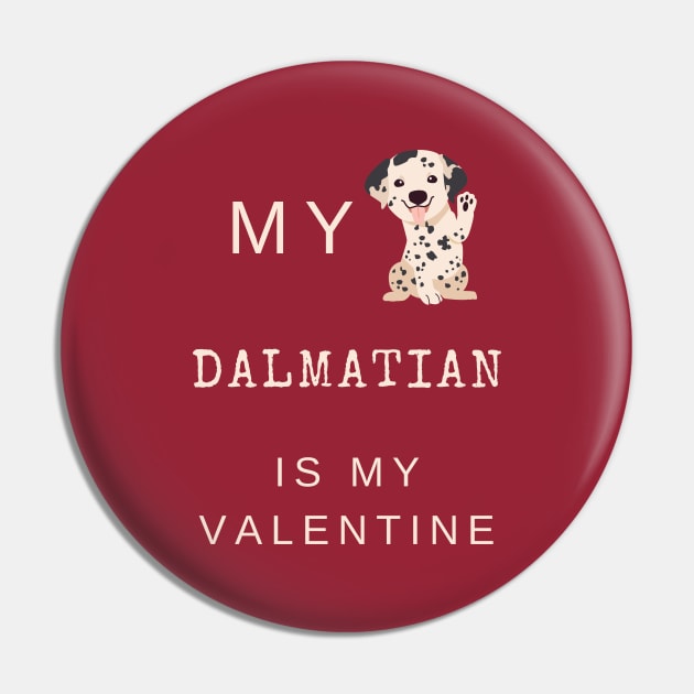 My Dalmatian Is My Valentine - Spotted Coach Puppy Dog Pin by Seasonal Dogs