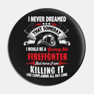 Grumpy Old Firefighter Pin