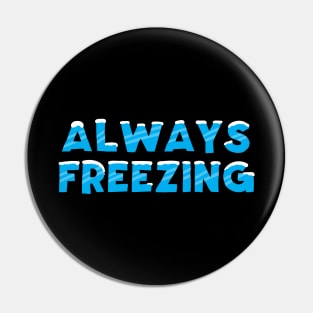 Always Freezing Pin