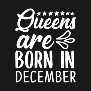 Queen are born in december T-Shirt