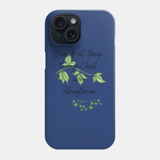 All things can be done through Christ Phone Case