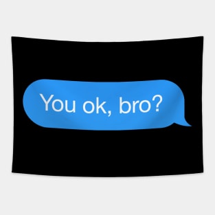 Dialogue bubble 'You OK, bro?' Tapestry