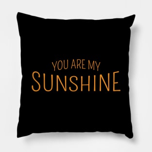 You Are My Sunshine Pillow