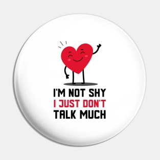 I Just Don't Talk Much Pin