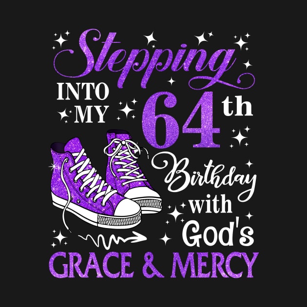 Stepping Into My 64th Birthday With God's Grace & Mercy Bday by MaxACarter