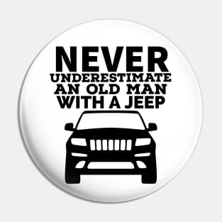 Never underestimate an old man with a jeep Pin