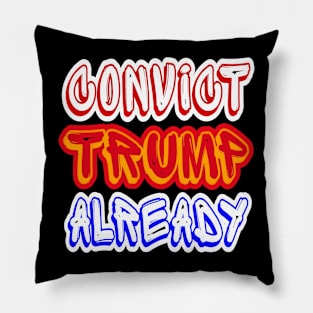 Convict tRump Already - Multicolor - Front Pillow