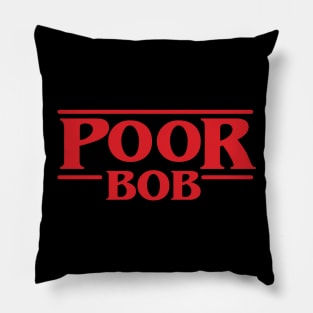 Poor Bob - Stranger Things Pillow