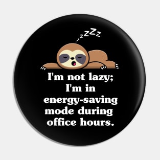 I'm not lazy I'm in energy saving mode during office hours Pin