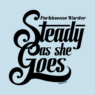 Steady as she Goes Parkinsons Warrior T-Shirt