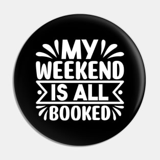 My weekend is all booked Pin