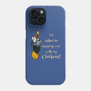 I'd Rather be Hanging with my Chickens Phone Case