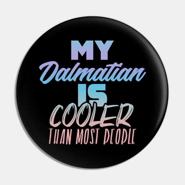 My Dalmatian is cooler than most people. Perfect present for mother dad friend him or her Pin by SerenityByAlex