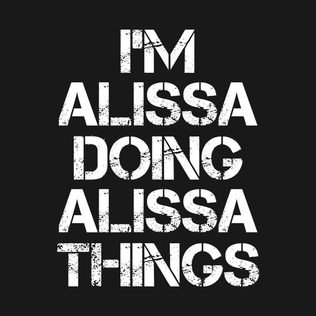 Alissa Name T Shirt - Alissa Doing Alissa Things by Skyrick1