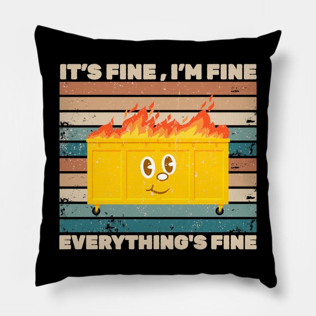 It's Fine I'm Fine Everything's Fine Dumpster On Fire Pillow by Can Photo