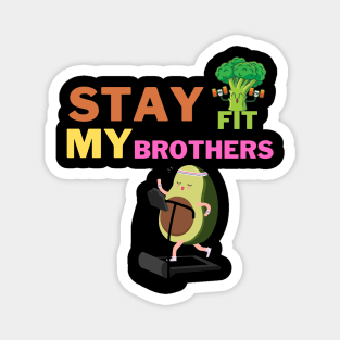 Stay Fit My Brothers Magnet