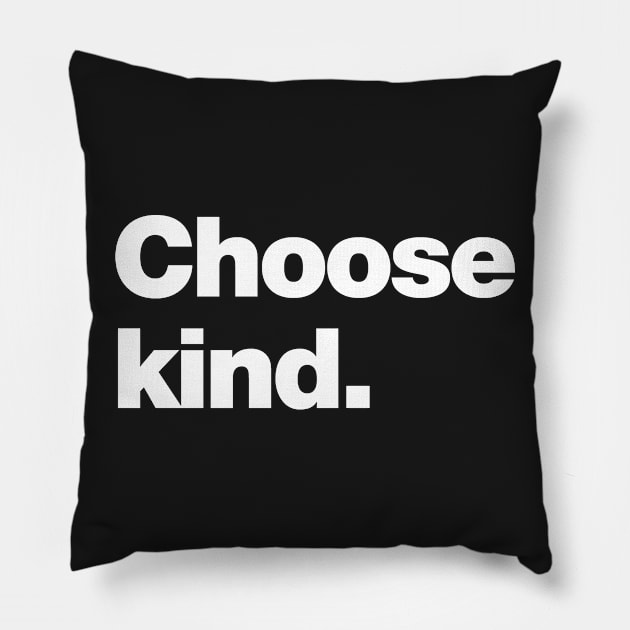 Choose Kind Pillow by Chestify