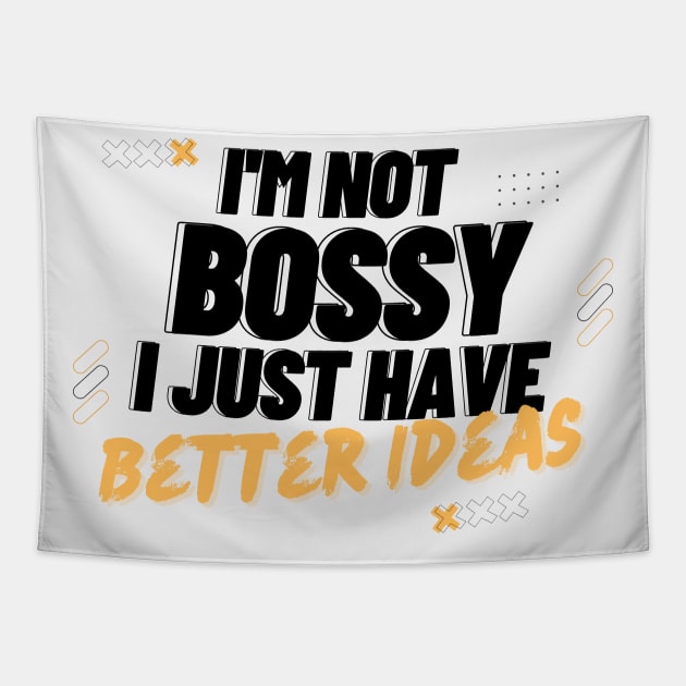 I'm Not Bossy I Just Have Better Ideas Problem solving Tapestry by Quote'x