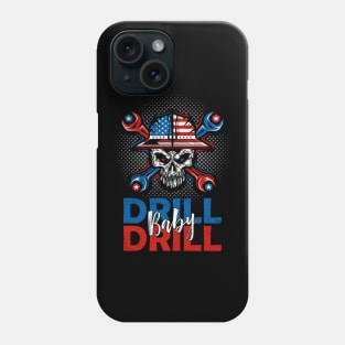 Drill Baby Drill Phone Case