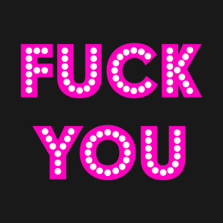 Fuck You! Spotlight Pink T-Shirt