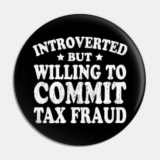 Introverted but willing to commit tax fraud Pin